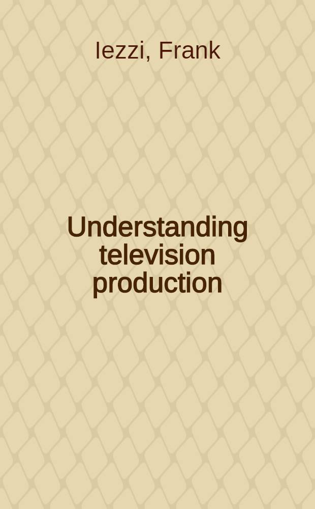 Understanding television production