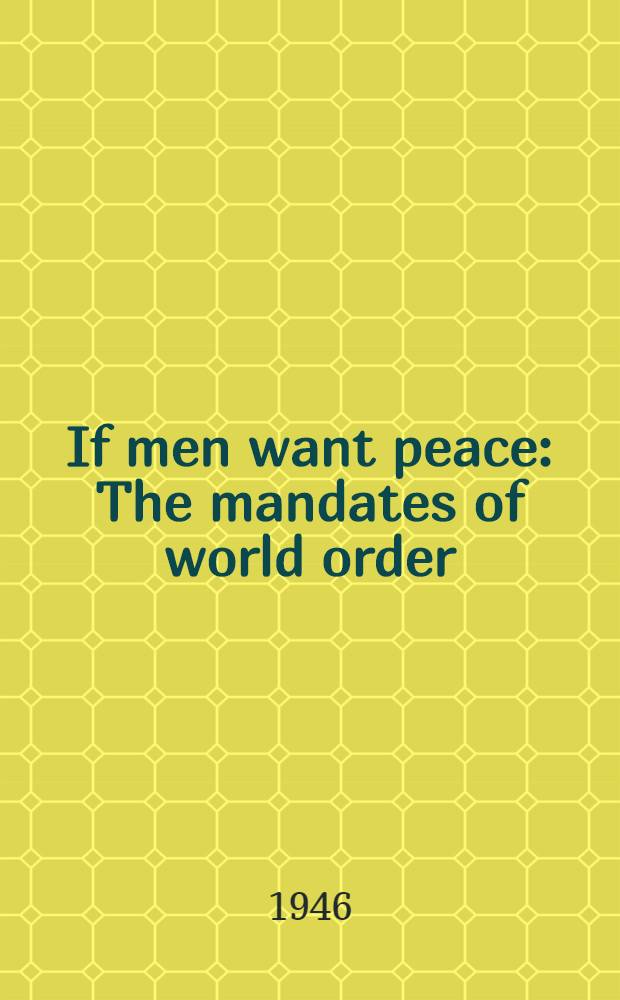 If men want peace : The mandates of world order