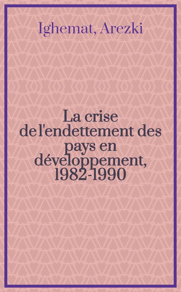 La crise de l'endettement des pays en développement, 1982-1990