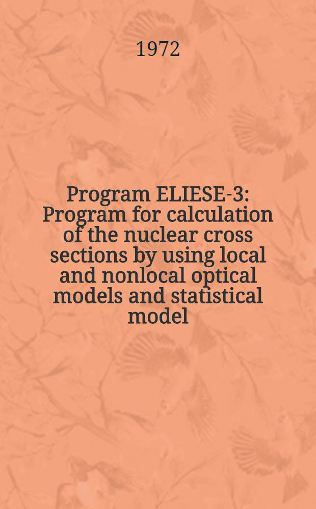 Program ELIESE-3 : Program for calculation of the nuclear cross sections by using local and nonlocal optical models and statistical model