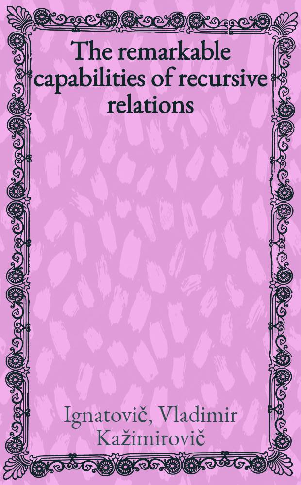 The remarkable capabilities of recursive relations