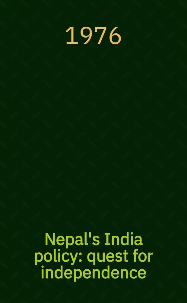 Nepal's India policy: quest for independence