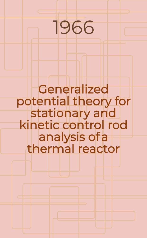 Generalized potential theory for stationary and kinetic control rod analysis of a thermal reactor