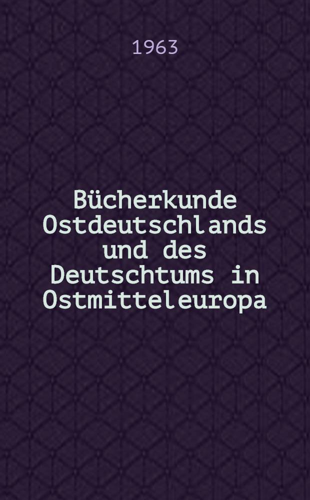 Bücherkunde Ostdeutschlands und des Deutschtums in Ostmitteleuropa