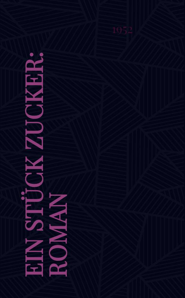 Ein Stück Zucker : Roman