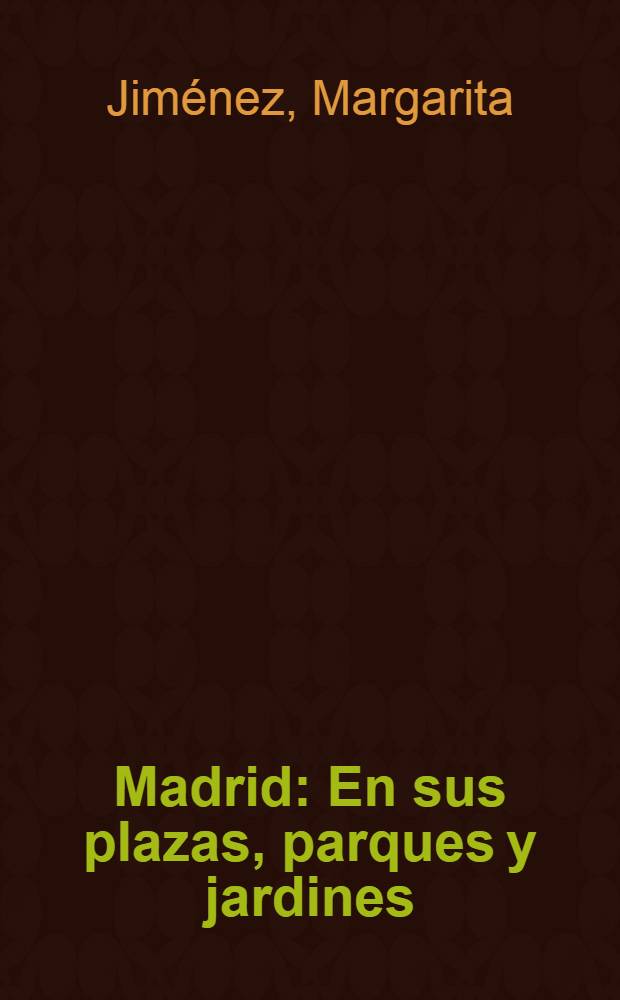 Madrid : En sus plazas, parques y jardines