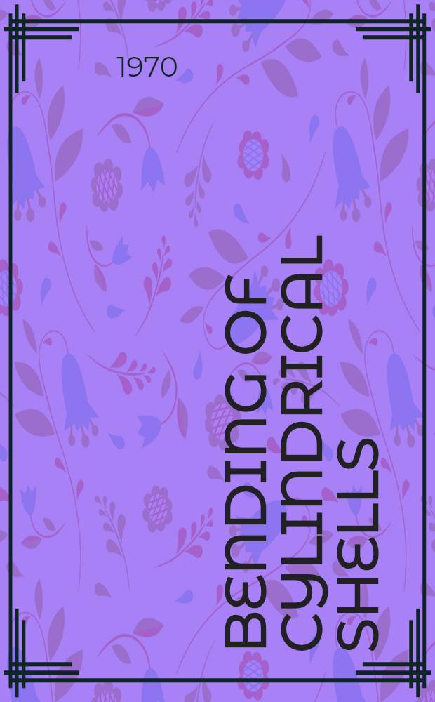 1. Bending of cylindrical shells: Solution using cylindrical strip elements; 2. Finite element analysis of cylindrical shells: Solution using rectangular circular cylindrical elements / By Jaroslav Jiroušek, Prof. ..