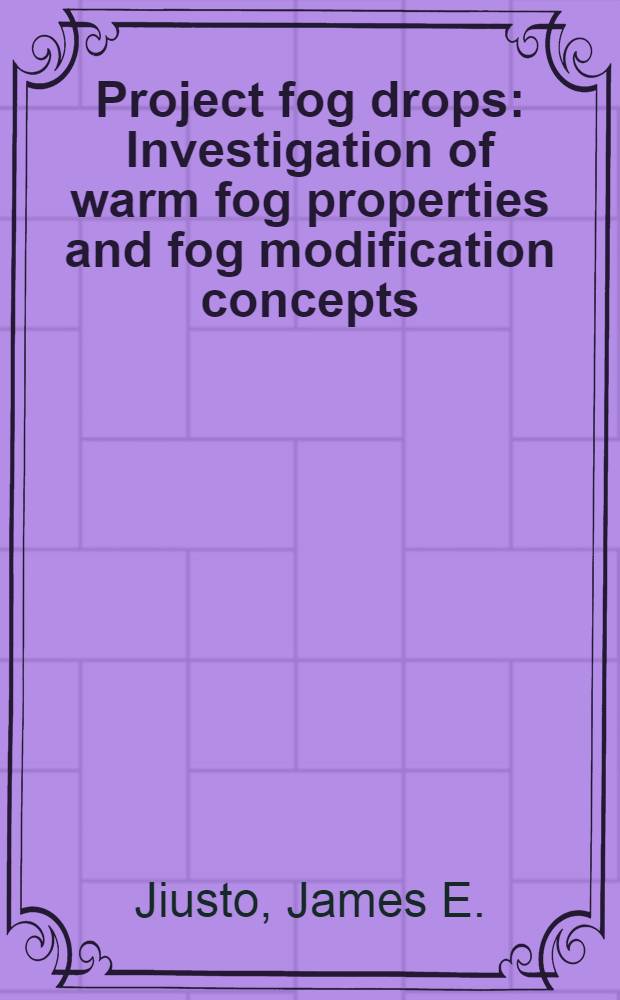 Project fog drops : Investigation of warm fog properties and fog modification concepts
