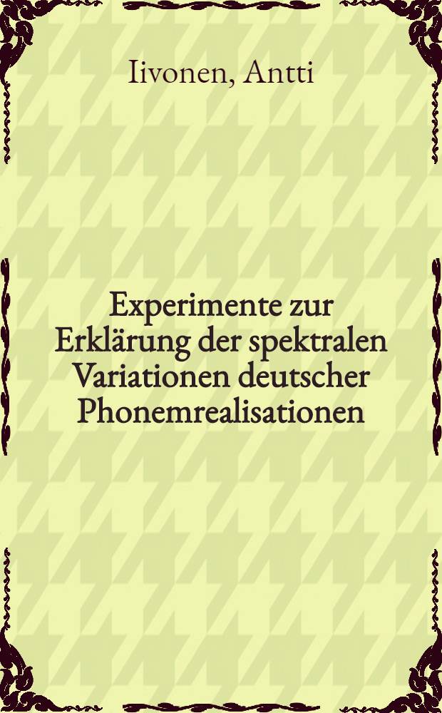 Experimente zur Erklärung der spektralen Variationen deutscher Phonemrealisationen