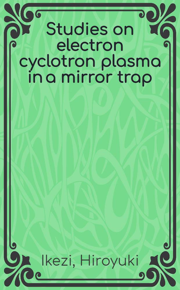 Studies on electron cyclotron plasma in a mirror trap