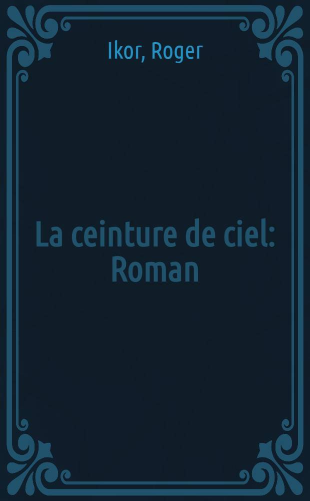 La ceinture de ciel : Roman