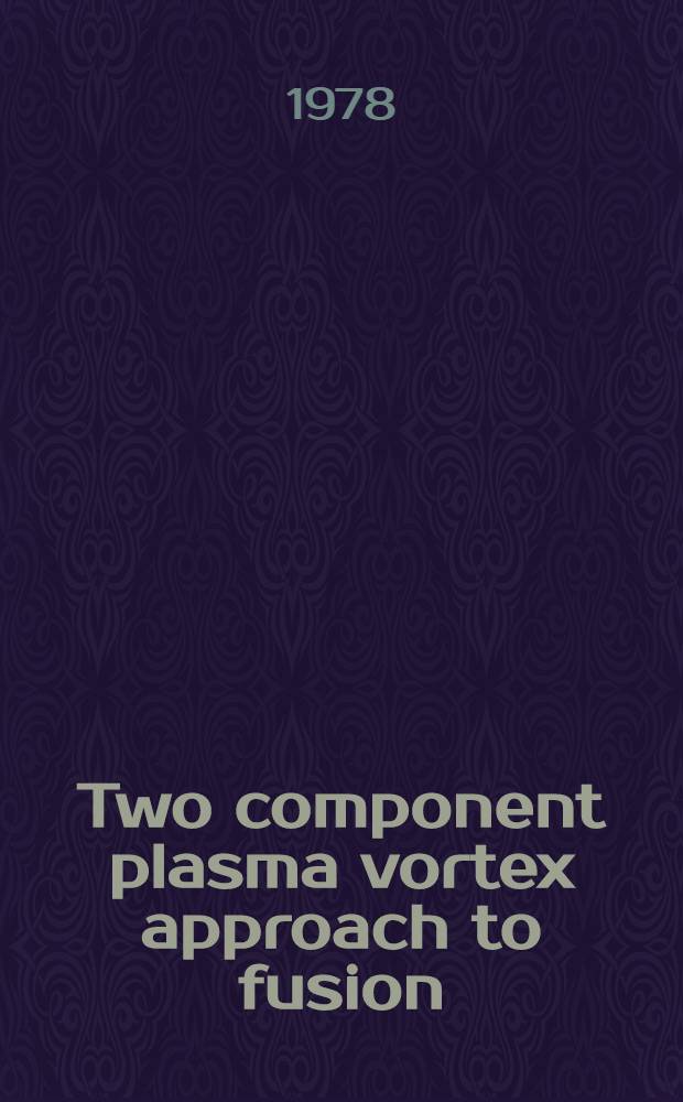 Two component plasma vortex approach to fusion