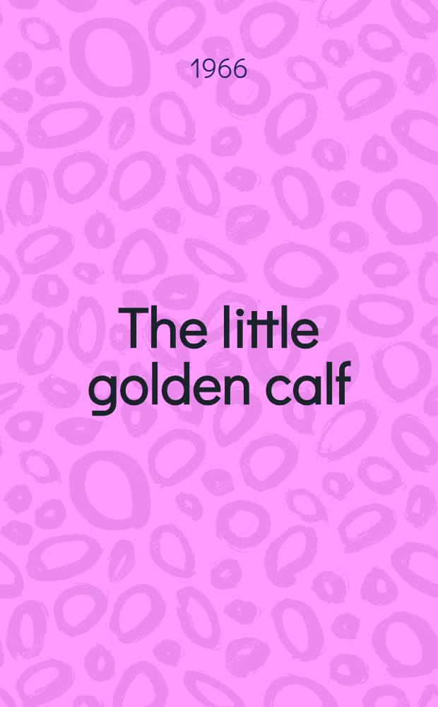 The little golden calf : A satiric novel