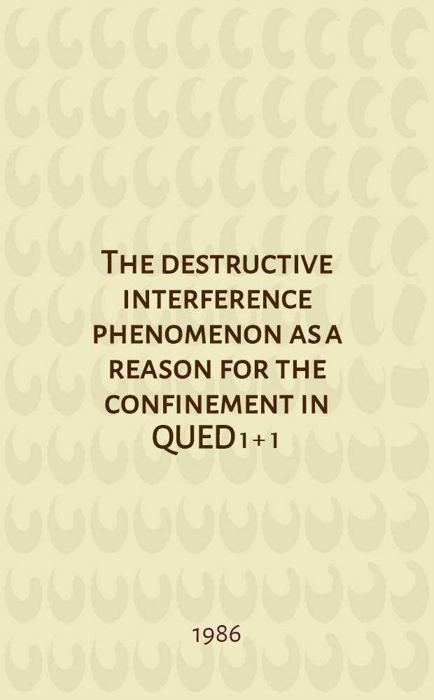 The destructive interference phenomenon as a reason for the confinement in QUED₁₊₁