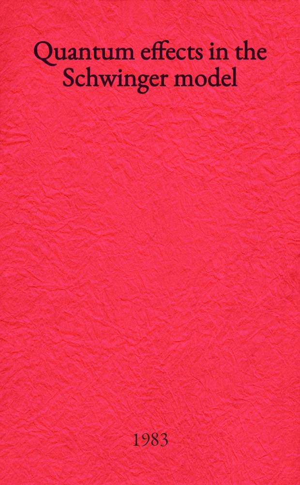 Quantum effects in the Schwinger model