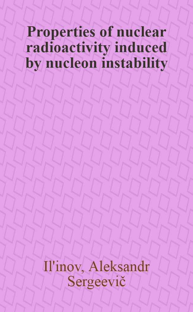 Properties of nuclear radioactivity induced by nucleon instability