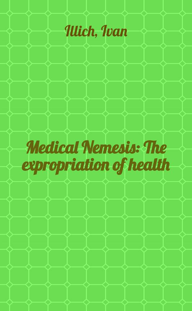 Medical Nemesis : The expropriation of health