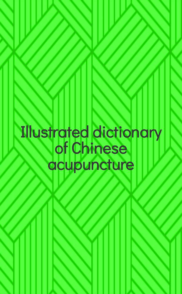 Illustrated dictionary of Chinese acupuncture