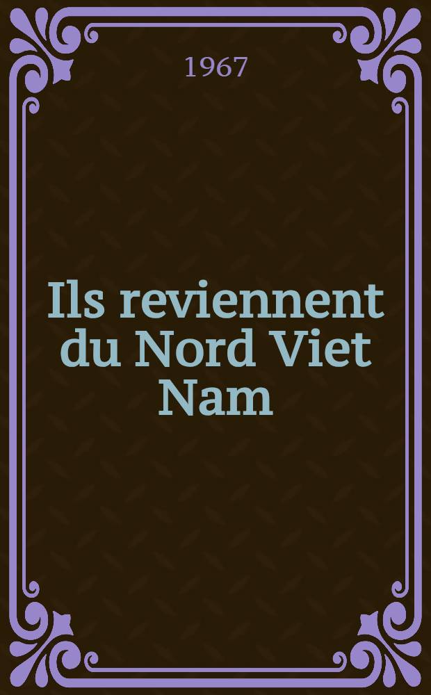 Ils reviennent du Nord Viet Nam : Recueil d'articles