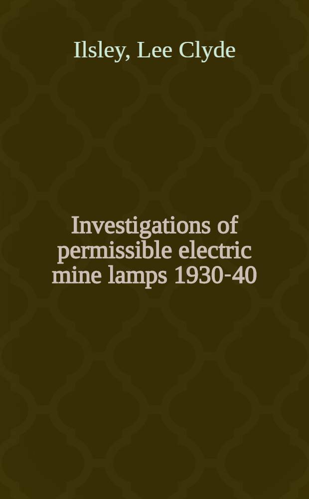Investigations of permissible electric mine lamps 1930-40