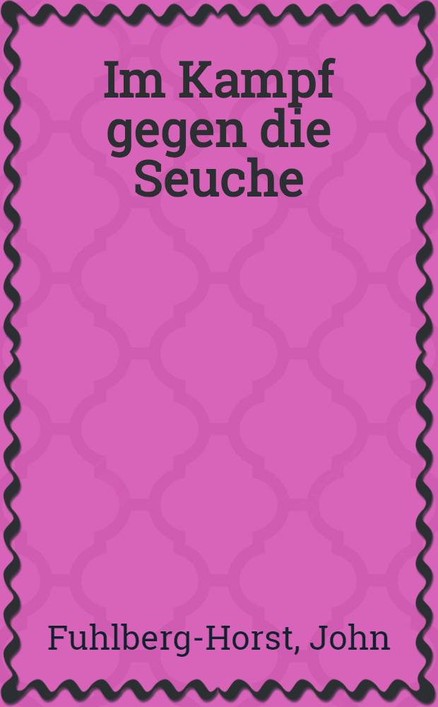 Im Kampf gegen die Seuche