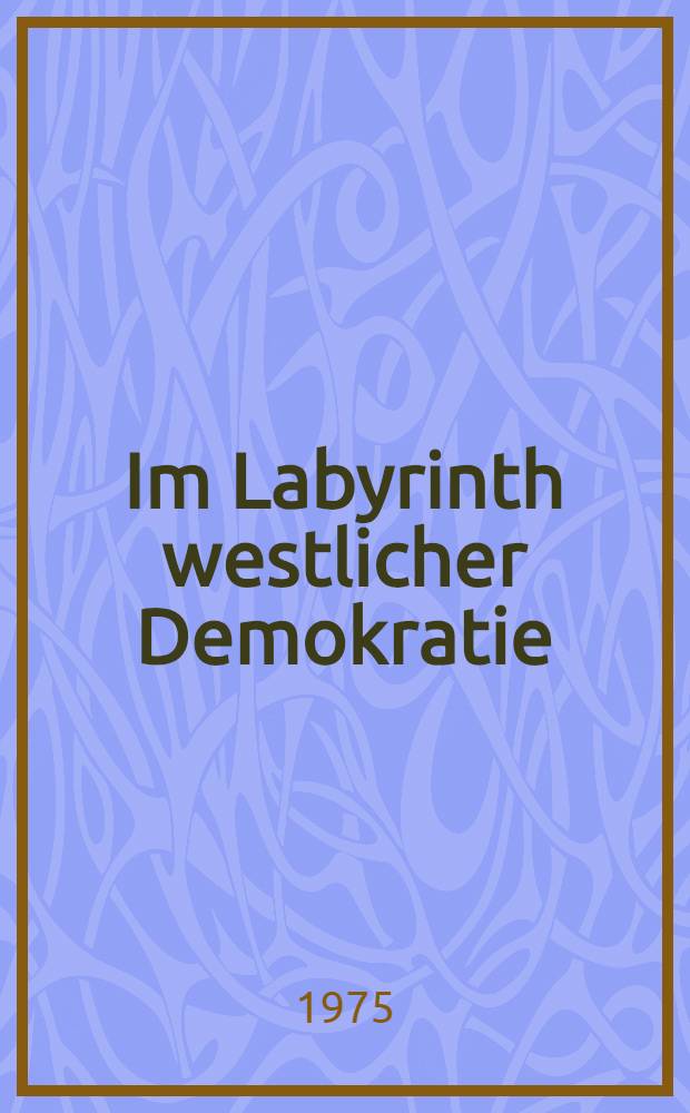 Im Labyrinth westlicher Demokratie : Sammelband