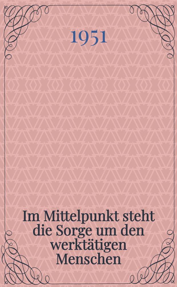 Im Mittelpunkt steht die Sorge um den werktätigen Menschen : Die Übergabe der Sozialversicherung an die Gewerkschaften