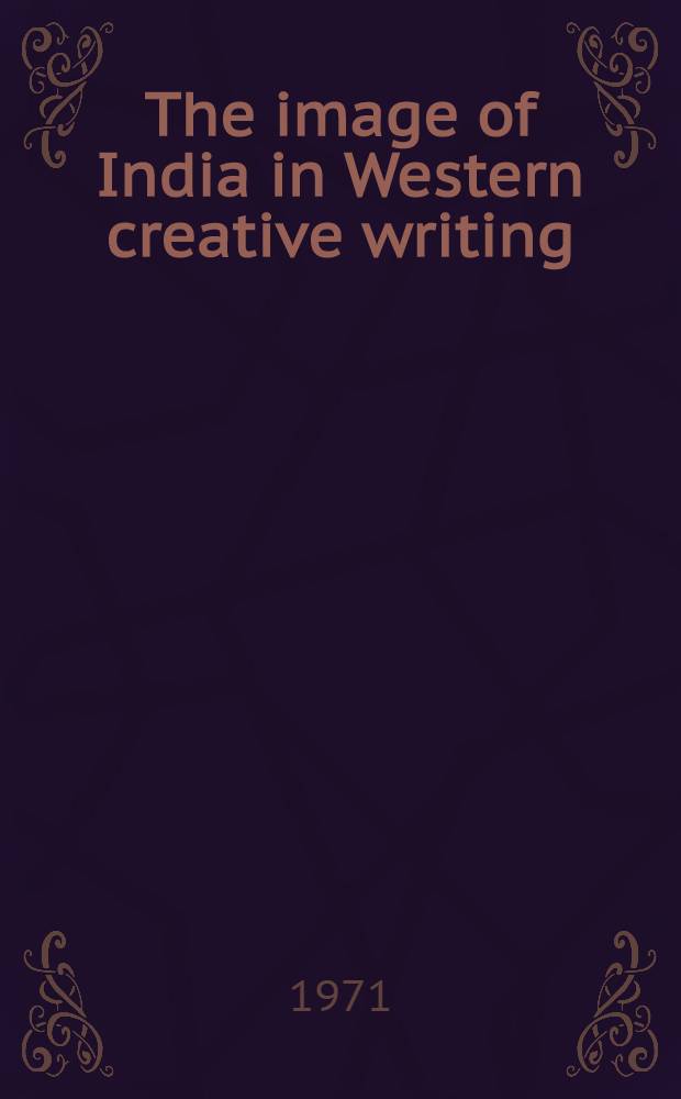 The image of India in Western creative writing : A coll. of critical essays