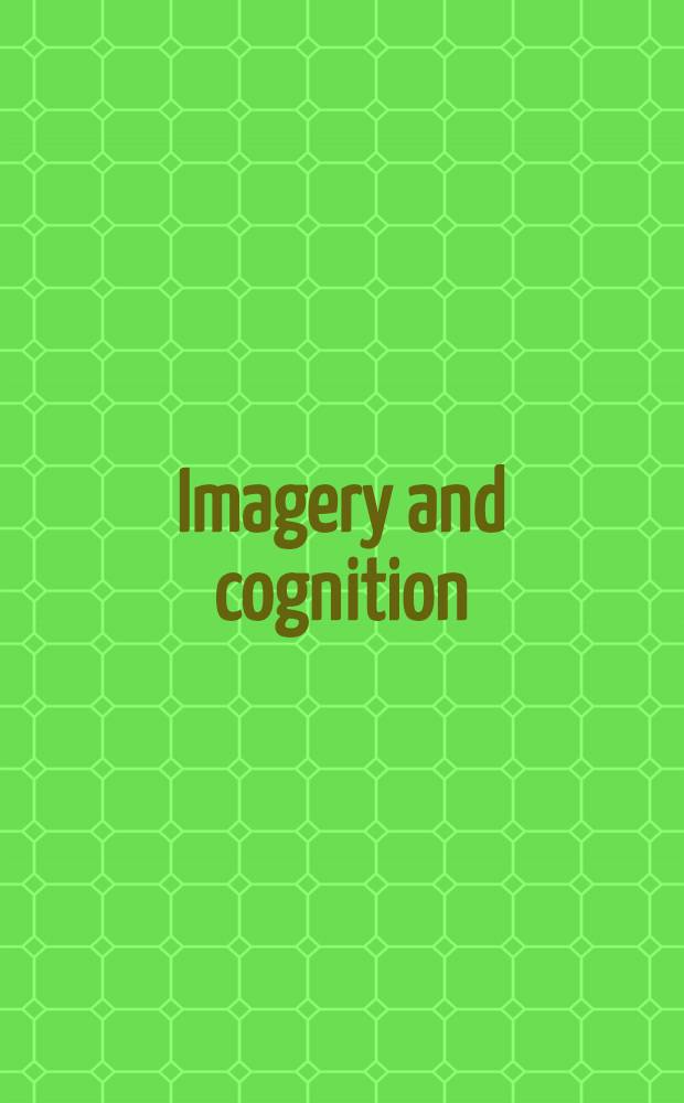 Imagery and cognition : Based on the papers of the Second Workshop, held at the Univ. of Padua, Padua, Italy, Sept. 21-23, 1988
