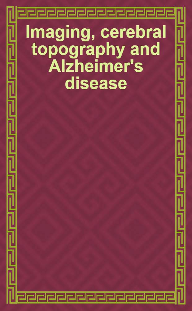 Imaging, cerebral topography and Alzheimer's disease : Proc. of the Fifth Colloque médicine et recherche organized by the Found. Ipsen pour la recherche thérapeutique, held in Lille on Oct. 16, 1989