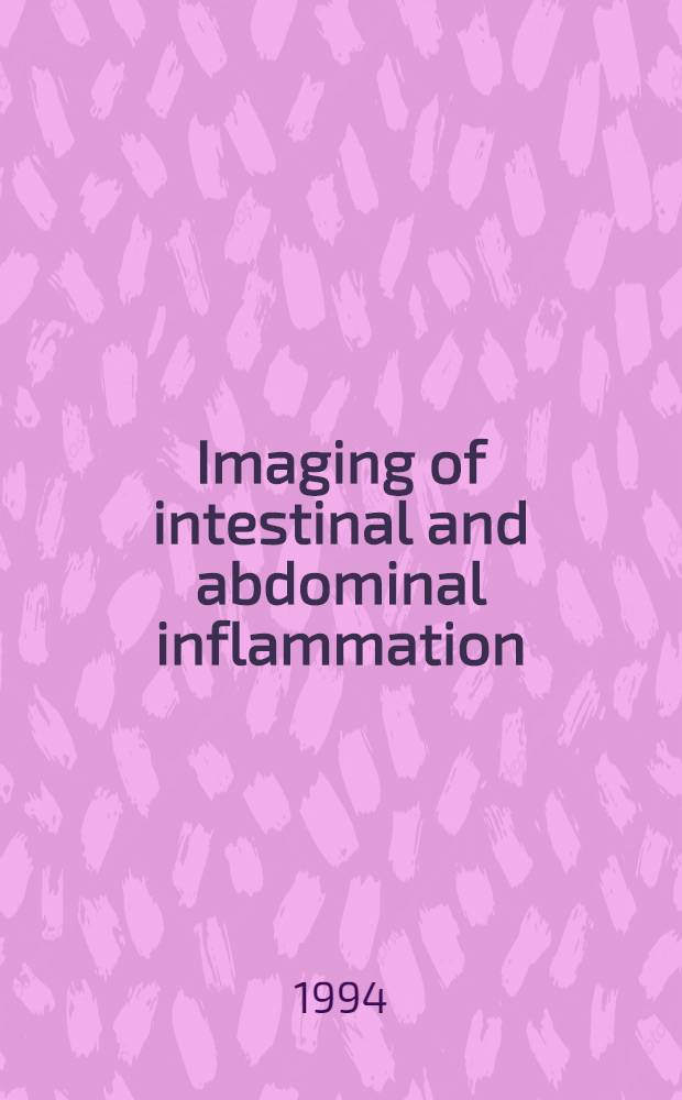 Imaging of intestinal and abdominal inflammation : Proc. of a Symp. held 25 June 1993 at the Royal Soc. of medicine, London