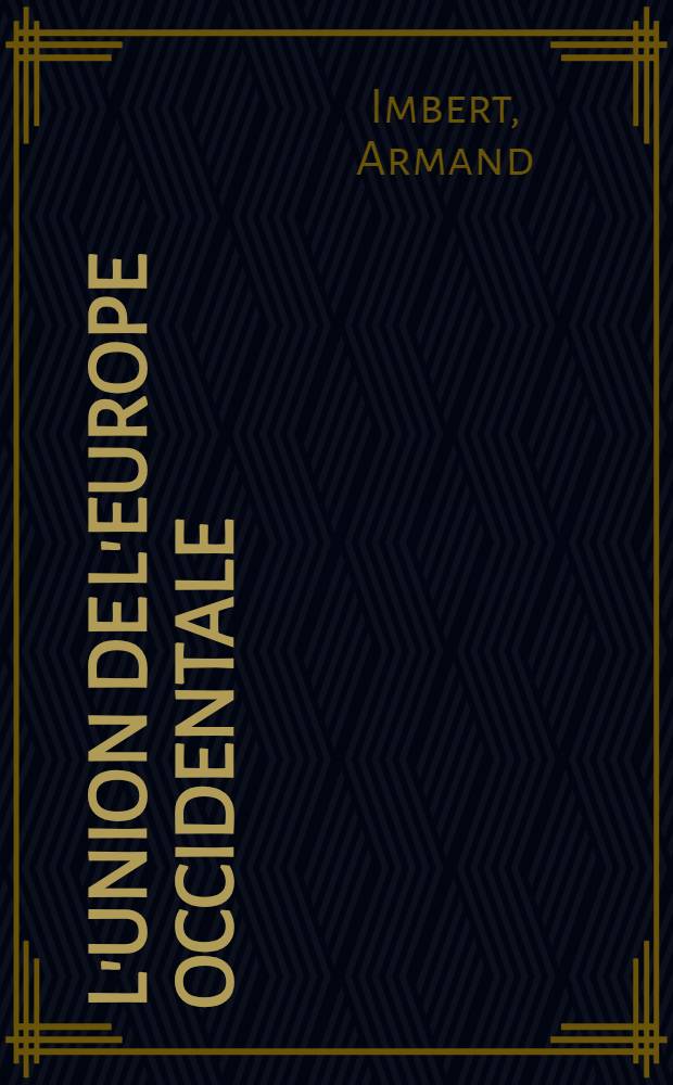 L'Union de l'Europe occidentale : Thèse ..