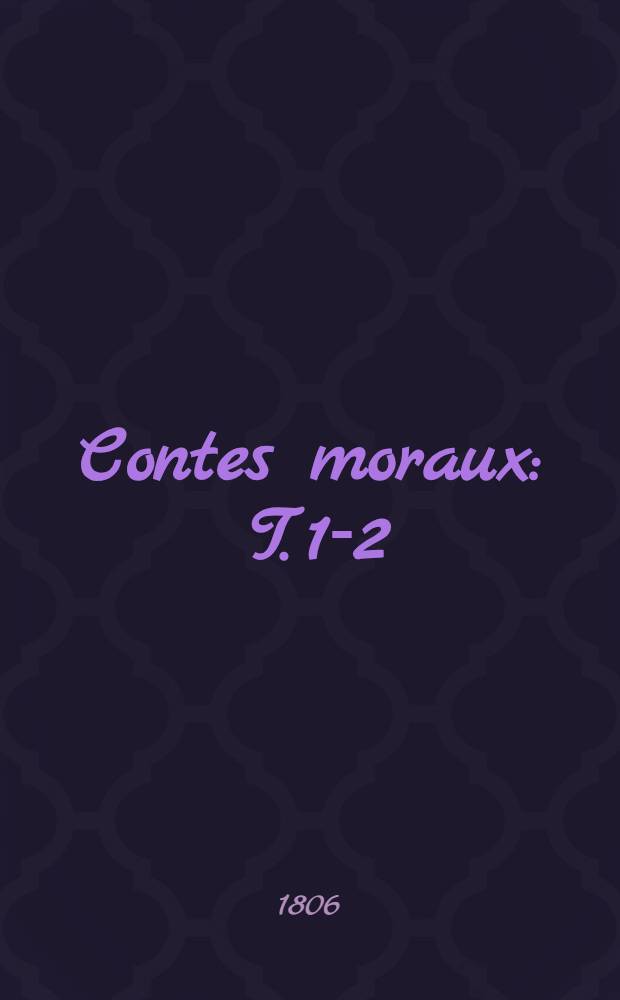 Contes moraux : T. 1-2