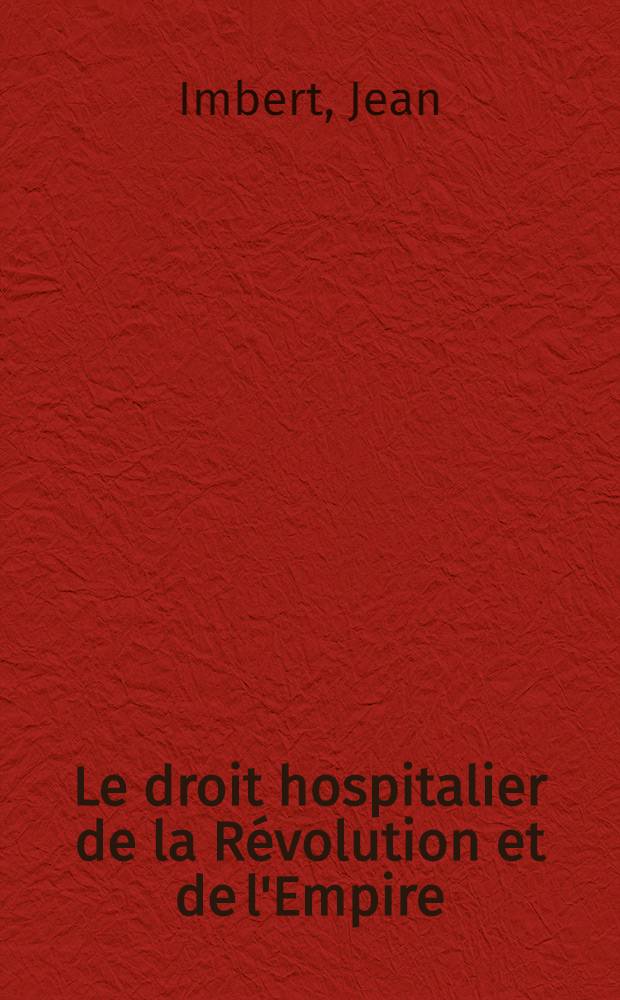 Le droit hospitalier de la Révolution et de l'Empire
