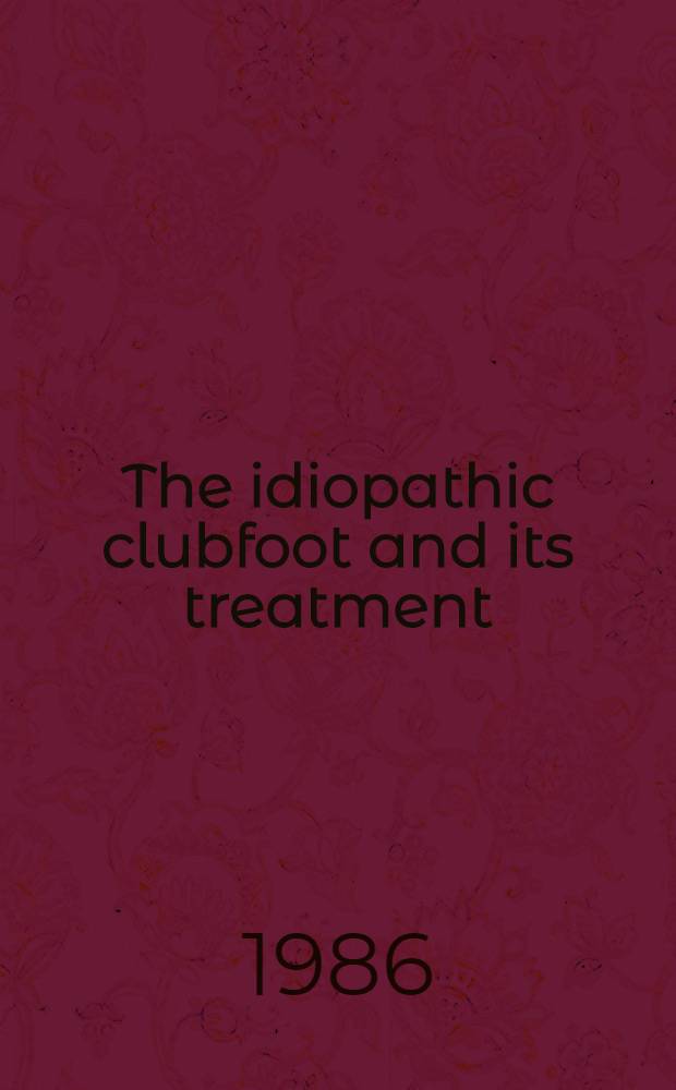 The idiopathic clubfoot and its treatment
