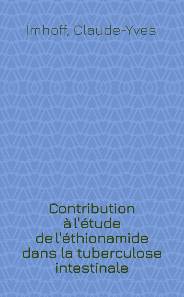 Contribution à l'étude de l'éthionamide dans la tuberculose intestinale : Thèse ..