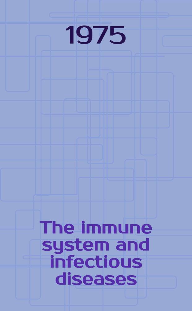 The immune system and infectious diseases
