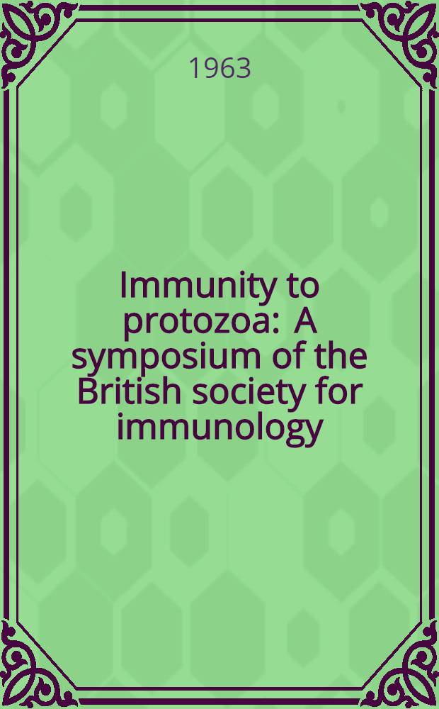 Immunity to protozoa : A symposium of the British society for immunology