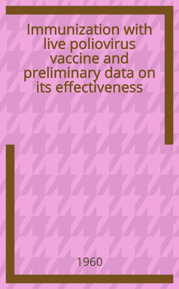 Immunization with live poliovirus vaccine and preliminary data on its effectiveness