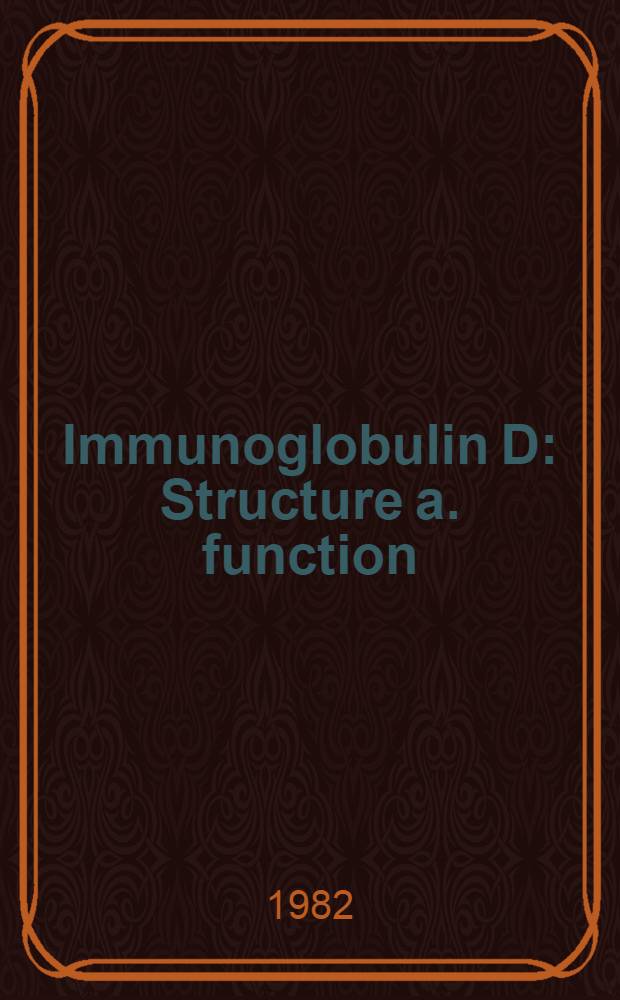 Immunoglobulin D : Structure a. function