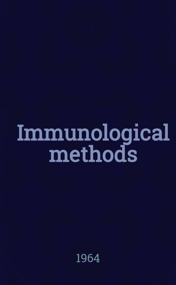 Immunological methods : A Symposium organized by the Council for international organizations of medical sciences established under the joint auspices of UNESCO & WHO