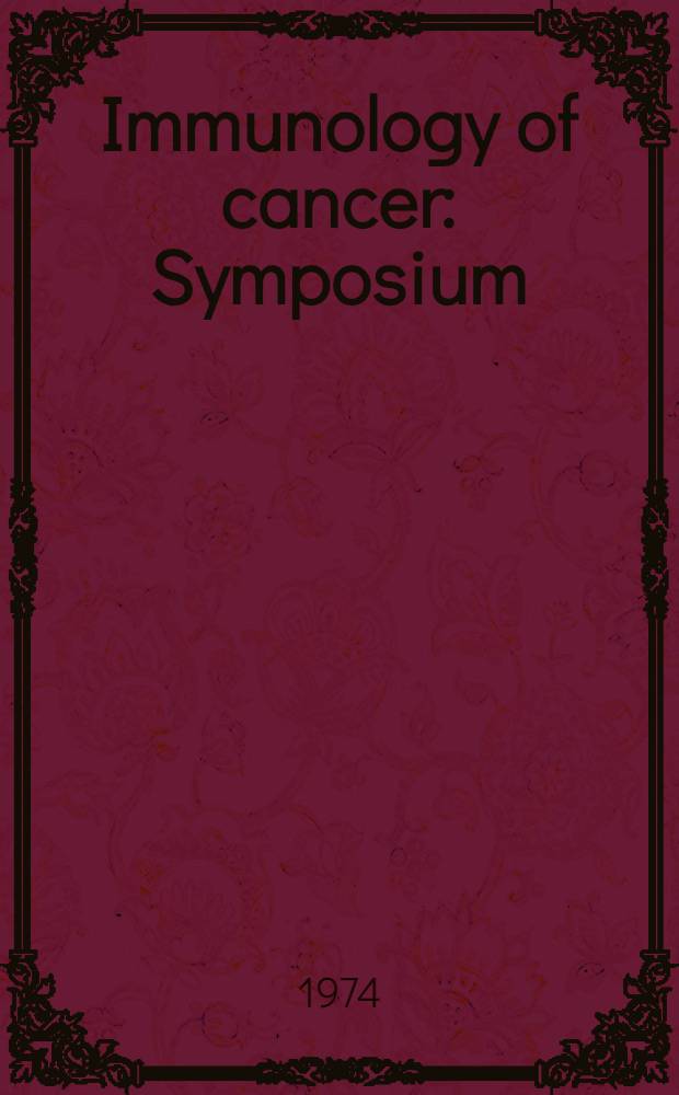 Immunology of cancer : Symposium