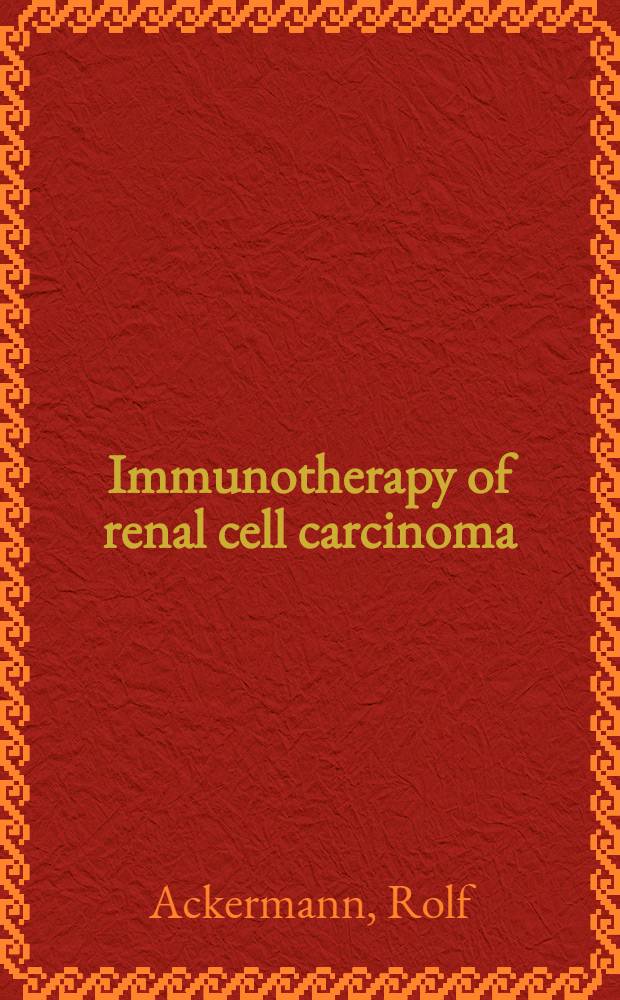 Immunotherapy of renal cell carcinoma : Clinical a. experimental developments