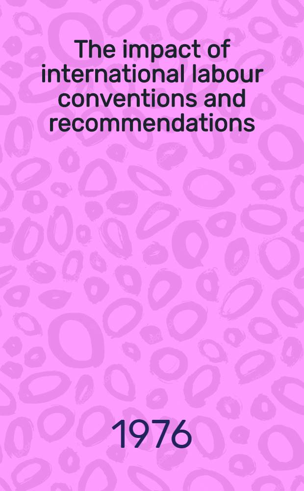 The impact of international labour conventions and recommendations