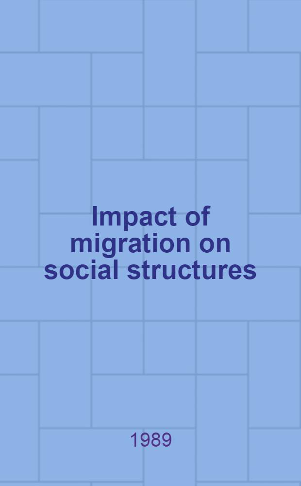 Impact of migration on social structures : 8th ICM seminar on migration, Geneva, 13-16 Sept. 1988