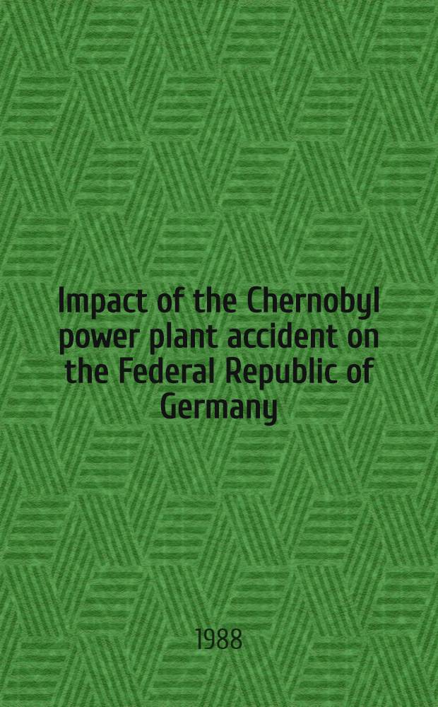 Impact of the Chernobyl power plant accident on the Federal Republic of Germany : Activity concentrations in the Federal Republic of Germany : Recommendations for limiting exposure to radiation : Radiation exposure to the population a. valuation : Comprehensive rep. of the Commiss. on radiological protection