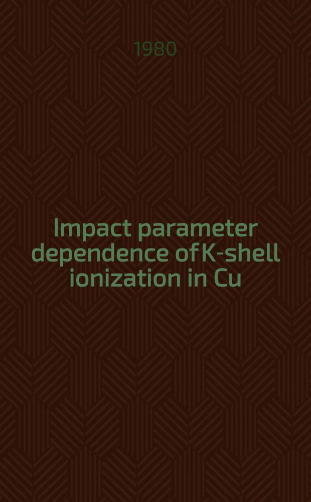Impact parameter dependence of K-shell ionization in Cu=Cu collisions