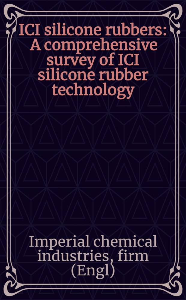 ICI silicone rubbers : A comprehensive survey of ICI silicone rubber technology
