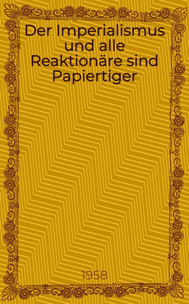 Der Imperialismus und alle Reaktionäre sind Papiertiger : Sammelband
