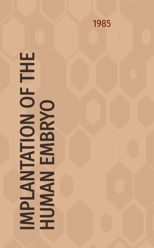 Implantation of the human embryo : Proc. of the 2d Bourn Hall meet
